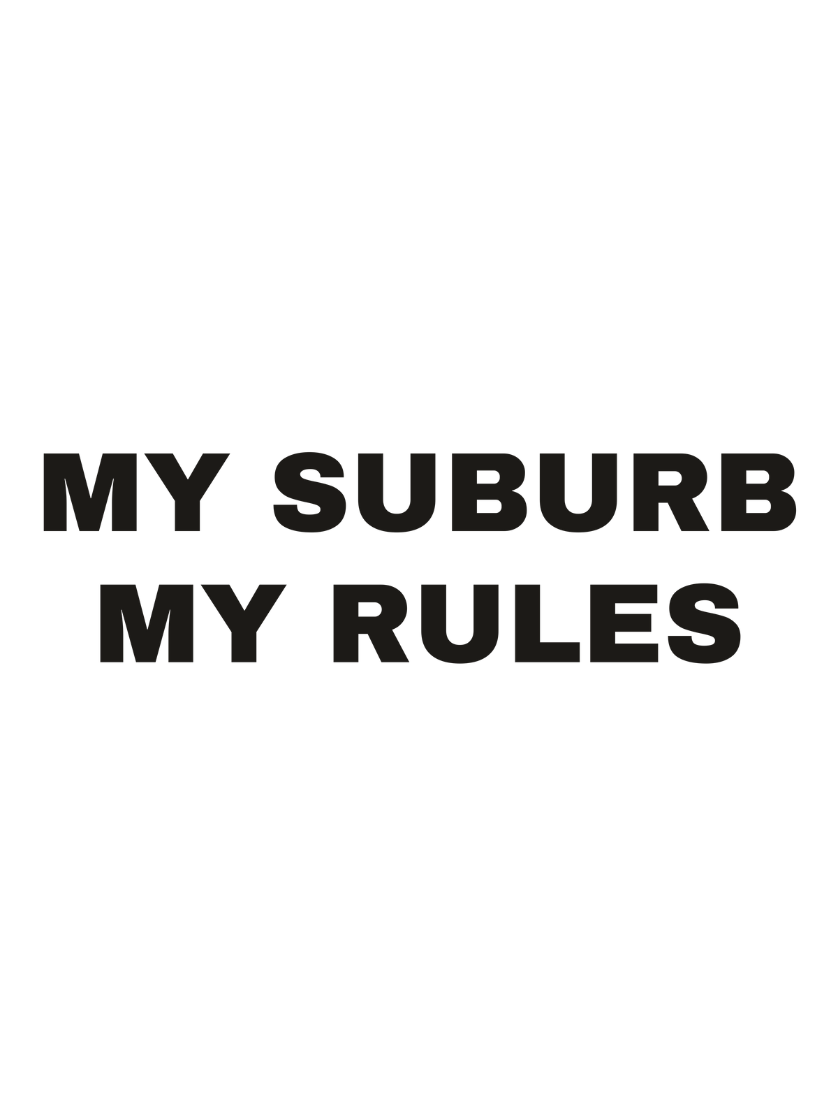 My Suburb My Rules print file
