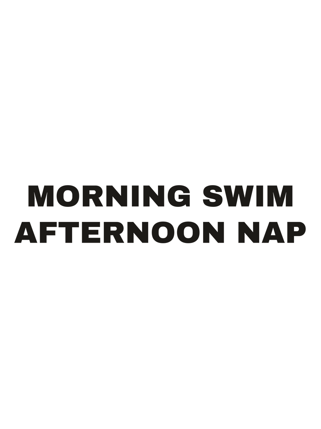 Morning Swim Afternoon Nap print file