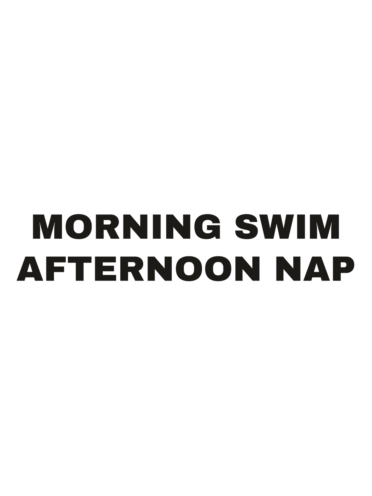 Morning Swim Afternoon Nap print file