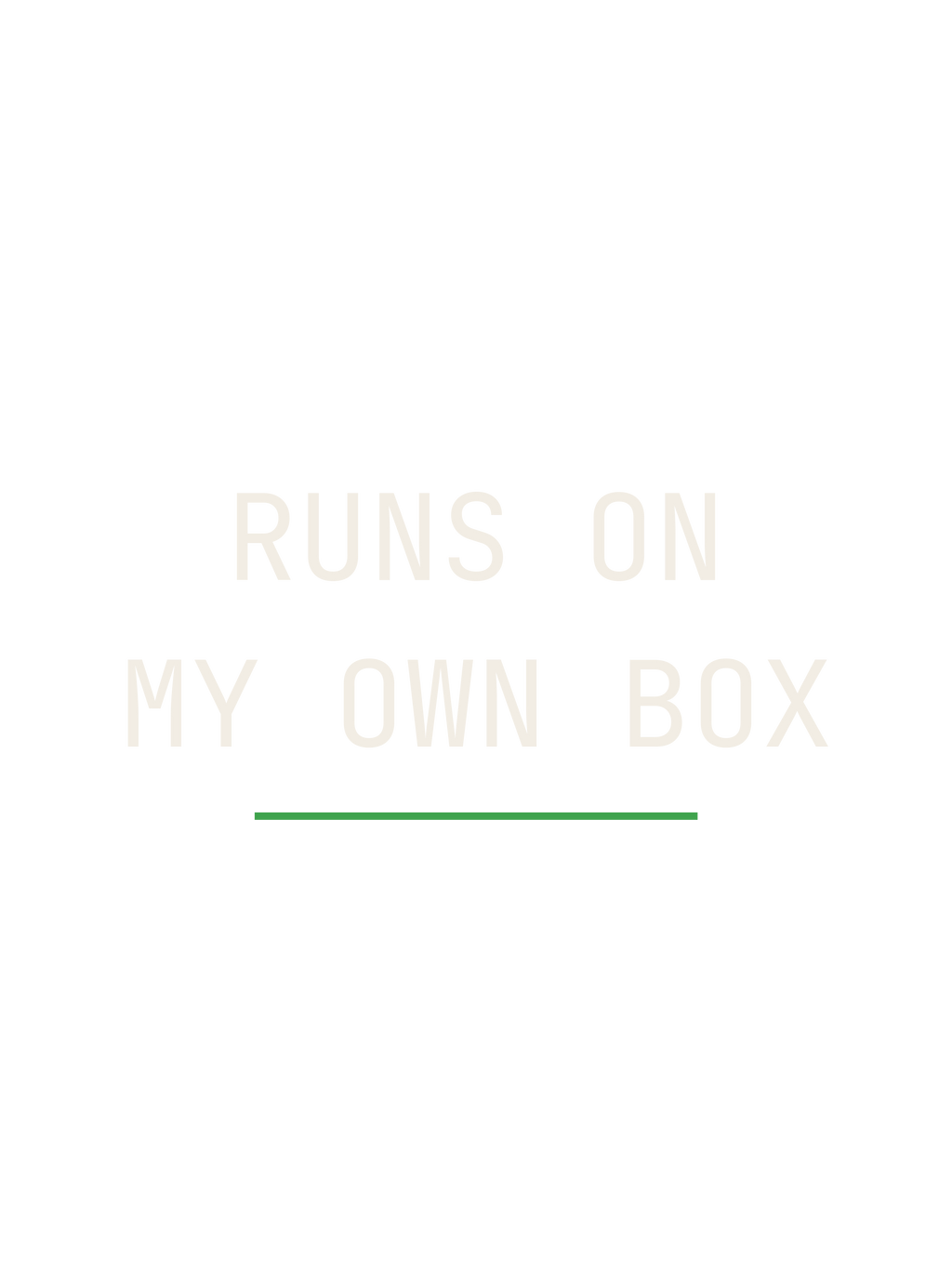 Runs On My Own Box