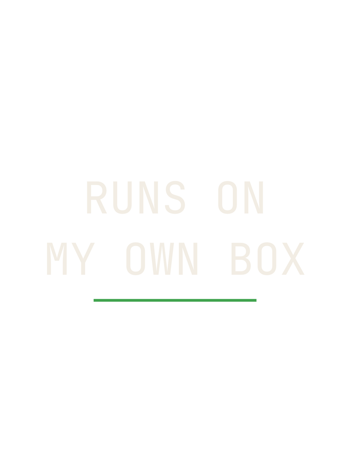 Runs On My Own Box