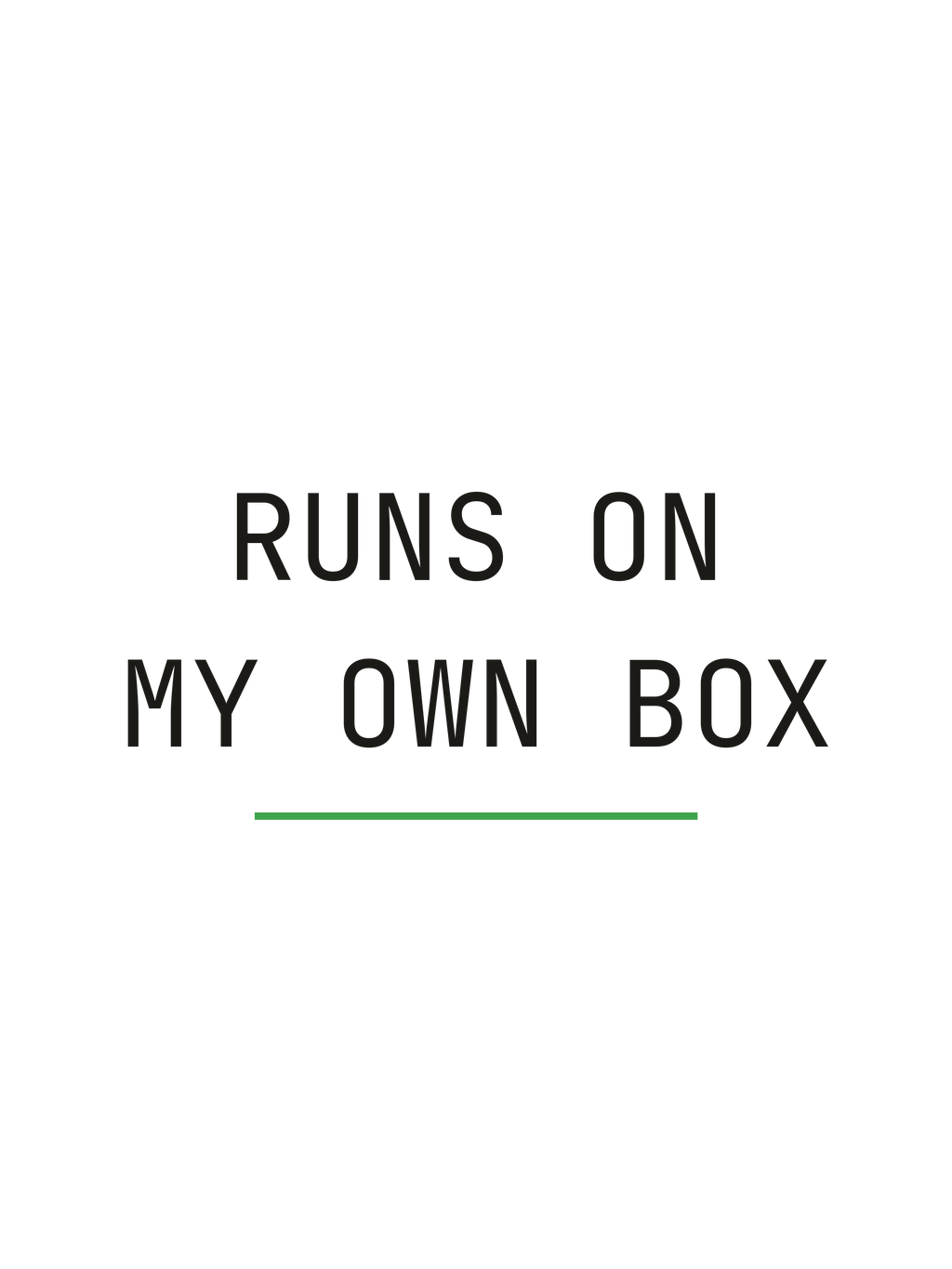 Runs On My Own Box print file