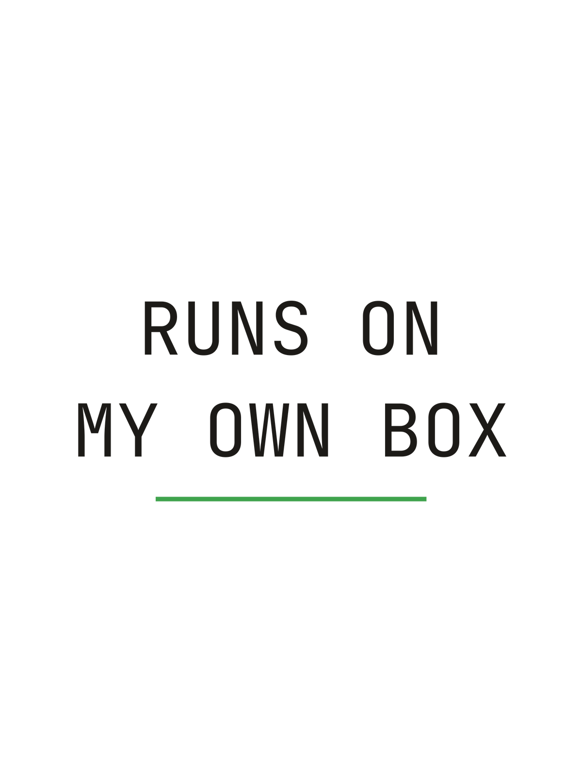 Runs On My Own Box print file