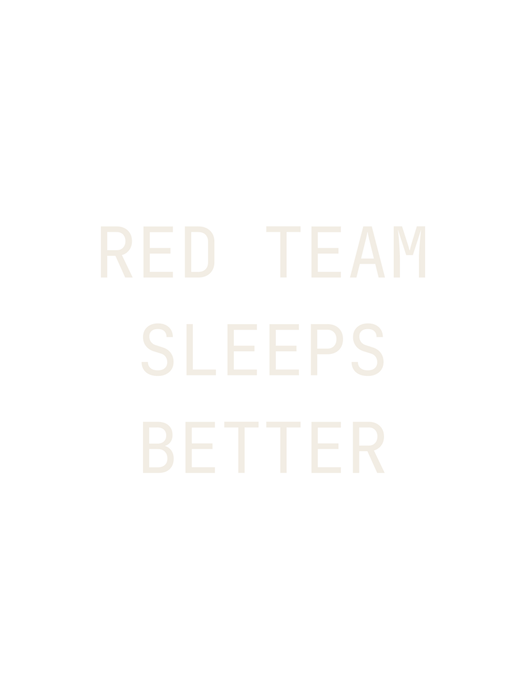 Red Team Sleeps Better