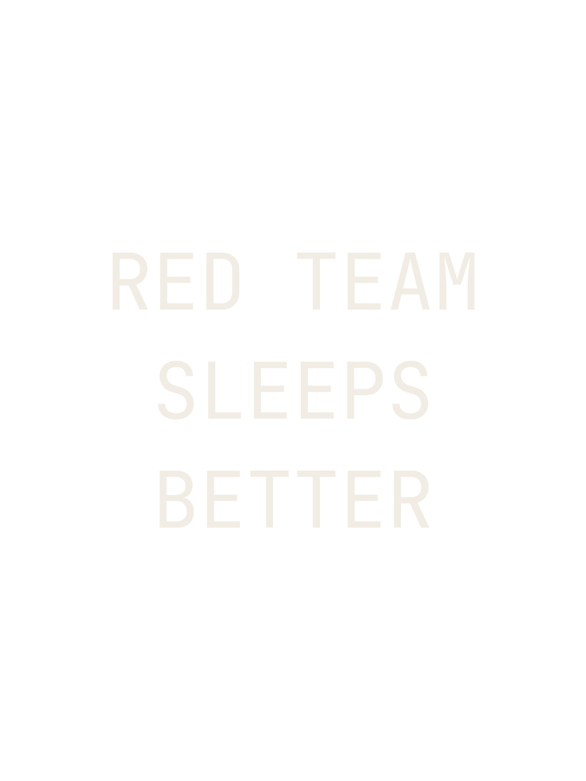 Red Team Sleeps Better